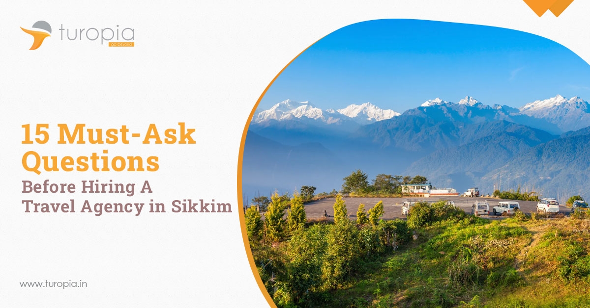 15 Must-Ask Questions Before Hiring a Travel Agency in Sikkim