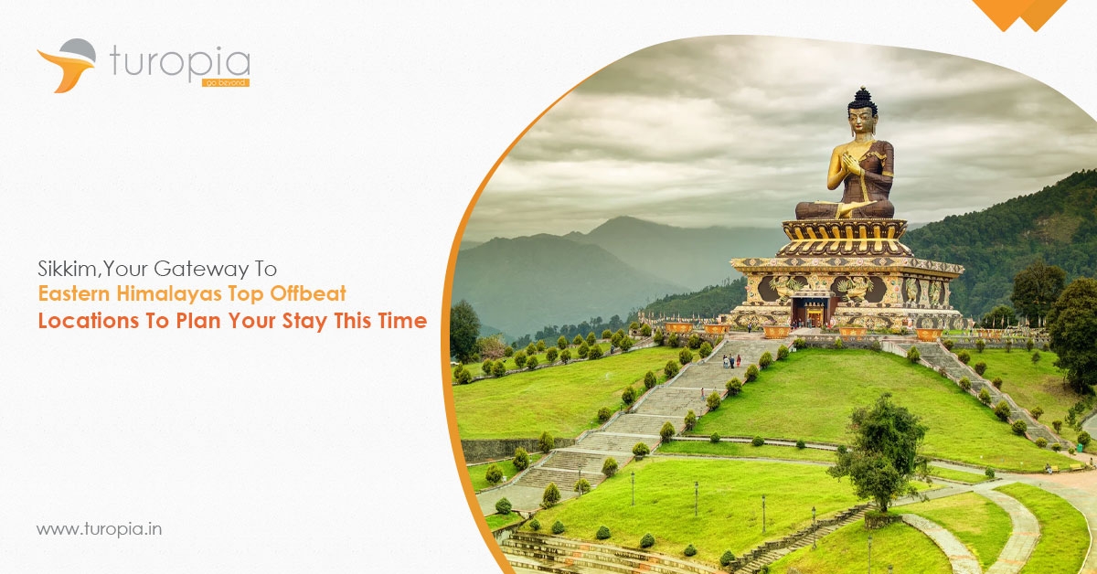 Sikkim, Your Gateway to Eastern Himalayas: Top Offbeat Locations to Plan Your Stay This Time