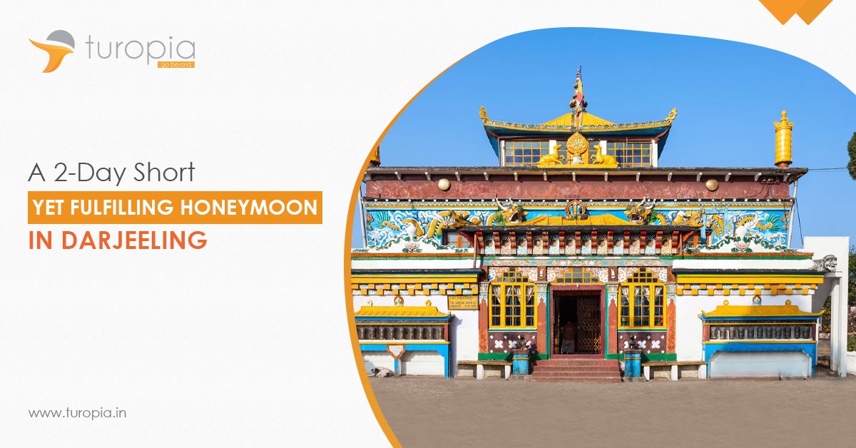 A 2-Day Short yet Fulfilling Honeymoon Retreat in Darjeeling