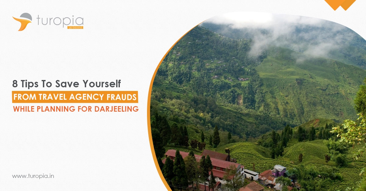8 Tips to Save Yourself from Travel Agency Frauds While Planning for Darjeeling