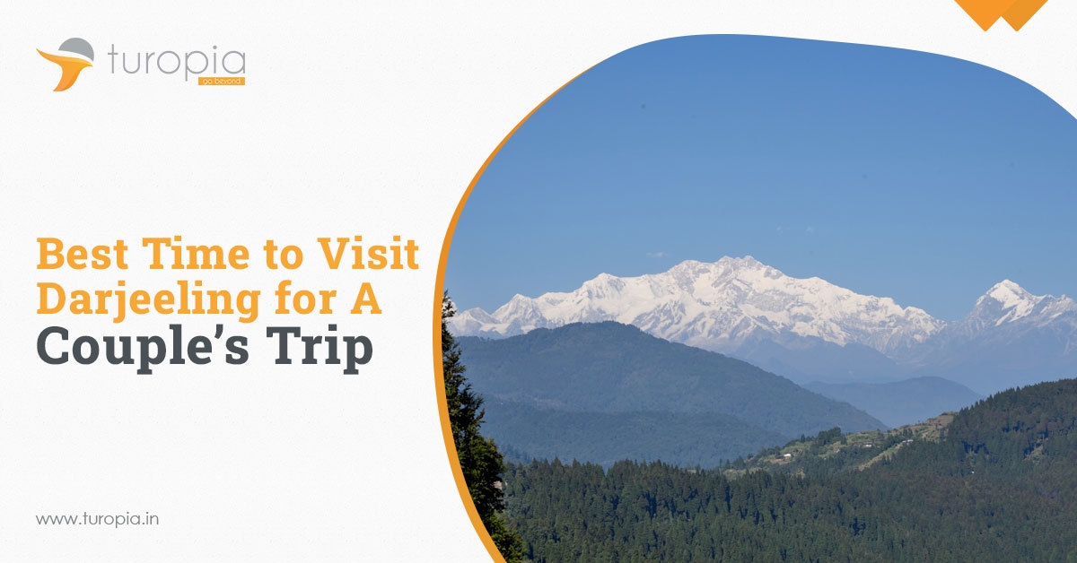 Best Time to Visit Darjeeling for a Couple’s Trip