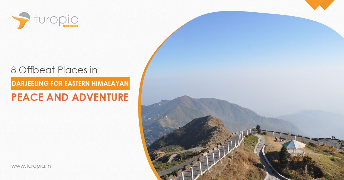 8 Offbeat Places in Darjeeling for Eastern Himalayan Peace and Adventure